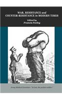 War, Resistance and Counter-Resistance in Modern Times