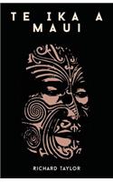 Te Ika A Maui; Or, New Zealand And Its Inhabitants Illustrating The Origin, Manners, Customs, Mythology, Religion, Rites, Songs, Proverbs, Fables, And Language Of The Maori And Polynesian Races In General Together With The Geology, Natural History,