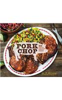 Pork Chop: 60 Recipes for Living High on the Hog