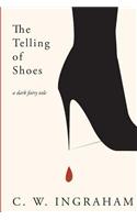The Telling of Shoes: A Dark Fairy Tale