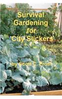 Survival Gardening for City Slickers