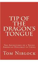 Tip of the Dragon's Tongue: The Adventures of a Young American Diplomat in China(English)