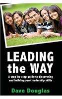 Leading the Way - a step by step guide to discovering and building your leaders