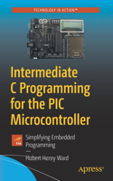 Intermediate C Programming for the PIC Microcontroller