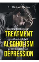 Integrative Dual Diagnosis Treatment Approach to an Individual with Alcoholism and Coexisting Endogenous Depression