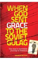 When God Sent Grace to the Soviet Gulag