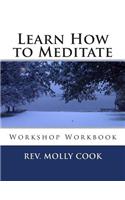 Learn How to Meditate: Workshop Workbook
