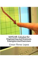 Matlab. Calculus for Engineering and Sciences. Examples and Exercises