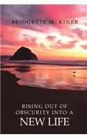 Rising Out of Obscurity into a New Life: (English)