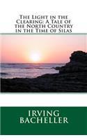 The Light in the Clearing: A Tale of the North Country in the Time of Silas