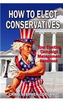 How to Elect Conservatives: Your Election Campaign Management Handbook(English)