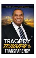 Tragedy, Triumph & Transparency: The Life & Story of John E. Winston