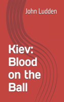 Kiev: Blood on the Ball