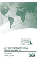 U.S. Policy and Strategy Toward Afghanistan After 2014