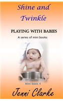 Playing with Babies mini book 4 Shine and Twinkle