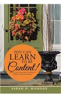 You Can Learn to Be Content!: Whatever Your Circumstances, God Wants to Fulfill His Purposes Through You.(English)