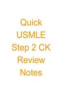 Quick USMLE Step 2 CK Review Notes