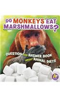 Do Monkeys Eat Marshmallows?: A Question and Answer Book about Animal Diets