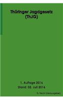 Thüringer Jagdgesetz (ThJG), 1. Auflage 2016