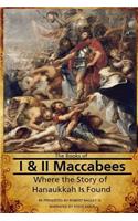 Books of I & II Maccabees - Where The Story of Hanukkah Is Found