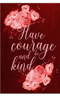 Chalkboard Journal - Have Courage and Be Kind (Red): 100 page 6" x 9" Ruled Notebook: Inspirational Journal, Blank Notebook, Blank Journal, Lined Notebook, Blank Diary