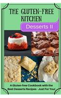 The Gluten-Free Kitchen -Desserts II: A Gluten-Free Cookbook with the Best Desserts Recipes - Just for You!