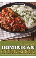 Exquisite Dominican Cookbook: Learn How to Prepare Your Own Dominican Republic Food - Explore with Us Some Exotic and Delicious Food from Dominican Republic: Learn How to Prepare Your Own Dominican Republic Food - Explore with Us Some Exotic and Delicious Food from Dominican Republic