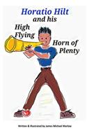 Horatio Hilt and his High Flying Horn of Plenty