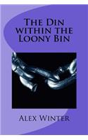 Din within the Loony Bin