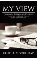 My View: Essays on Faith and Culture from the Editorial Page of the Cape Cod Times: (English)