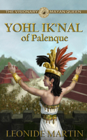 Visionary Mayan Queen: Yohl Ik'nal of Palenque (Mists of Palenque Book 1)