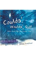 Coulda', Woulda', Did!: (English)