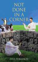 Not Done in a Corner