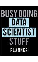 Busy Doing Data Scientist Stuff Planner: 2020 Weekly Planner Journal -Notebook- For Weekly Goal Gift for the Data Scientist