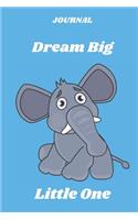JOURNAL Dream Big Little One: 6" x 9" 120 pages Light Blue Cover, Elephant journal, Elephant Notebook, Ruled, Writing book, Notebook for Elephant lovers, Elephant Gift For Kids V