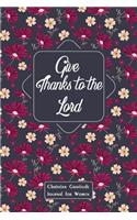 Give Thanks to the Lord - Christian Gratitude Journal for Women