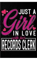 Just A Girl In Love With Her Records Clerk: Cute Valentine's day or anniversary notebook for a girl whose boyfriend or husband is an awesome Records Clerk. 100 Pages 6X9 Inch Lined journal not