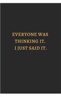Everyone Was Thinking It I Just Said It Gold