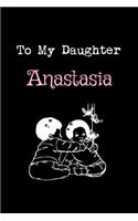 To My Dearest Daughter Anastasia