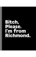 Bitch, Please. I'm From Richmond.