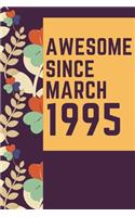 Awesome Since March 1995 Notebook Birthday Gift: Lined Notebook / Journal Gift, 120 Pages, 6x9, Soft Cover, Matte Finish