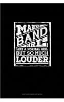 Marching Band Girl, Like A Normal Girl But so Much Louder: Gas & Mileage Log Book