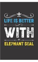Life Is Better With Elephant Seal: Funny Elephant Seal Lovers Gifts Dot Grid Journal Notebook 6x9 120 Pages