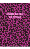 Burn After Reading: Pink Leopard Print Notebook With Inspirational and Motivational Quote (Animal Fur Pattern). College Ruled (Lined) Journal. Wild Cat Theme with Cheet