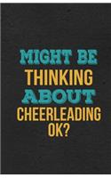 Might Be Thinking About Cheerleading Ok? A5 Lined Notebook