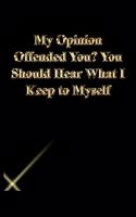 My Opinion Offended You? You Should Hear What I Keep to Myself