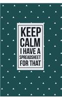 Keep Calm I have a Spreadsheet for that: funny notebook and journal Wide Ruled 6x9 120 Pages.