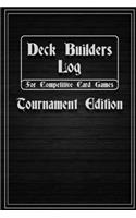 Deck Builders Log for Competitive Card Games Tournament Edition