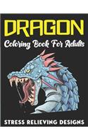 Dragon Coloring Book for Adults Stress Relieving Designs: FANTASTIC DRAGON ADULTS COLORING BOOK STRESS RELIEVING DESIGNS: Excellent coloring book for adults, Fantasy themed Dazzling Dragon Designs to Colori