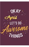 Quote Journal Okay April Let's do awesome thing Notebook Gift